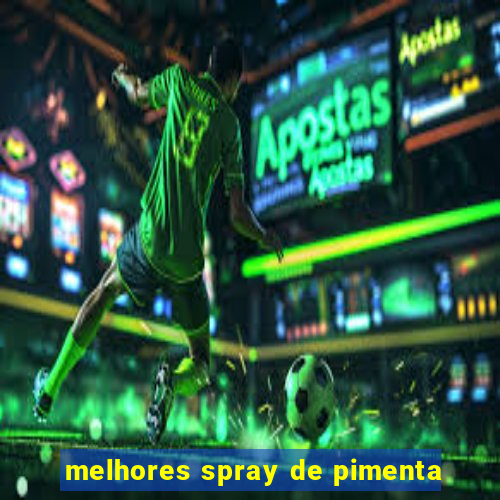 melhores spray de pimenta